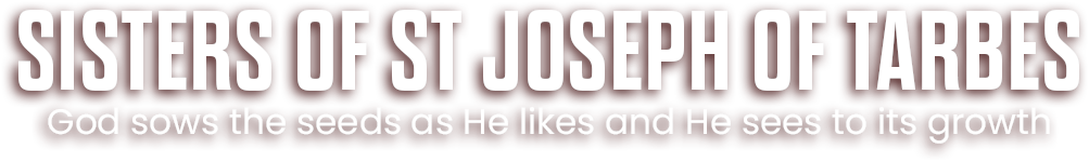 SISTERS OF ST JOSEPH OF TARBES - God sows the seeds as He likes and He sees to its growth